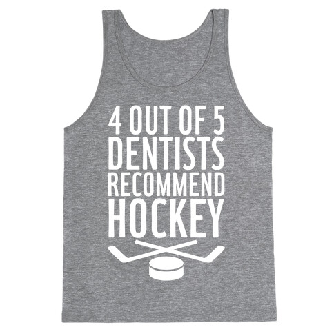 4 Out Of 5 Dentists Recommend Hockey Tank Top