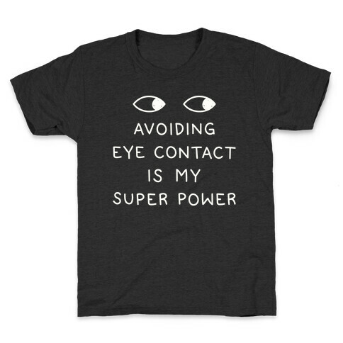 Avoiding Eye Contact Is My Super Power Kids T-Shirt