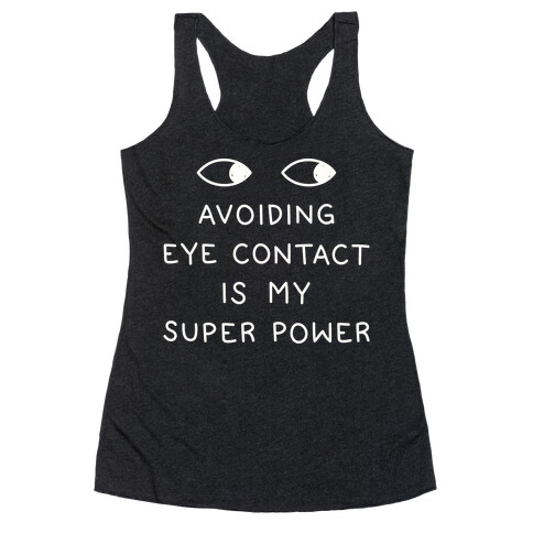 Avoiding Eye Contact Is My Super Power Racerback Tank Top