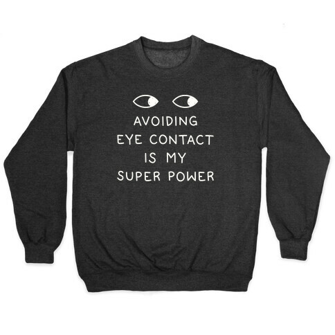 Avoiding Eye Contact Is My Super Power Pullover