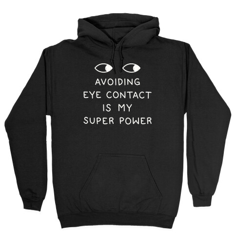 Avoiding Eye Contact Is My Super Power Hooded Sweatshirt