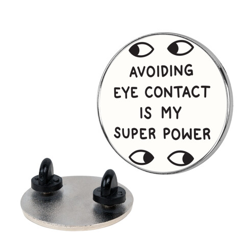 Avoiding Eye Contact Is My Super Power Pin