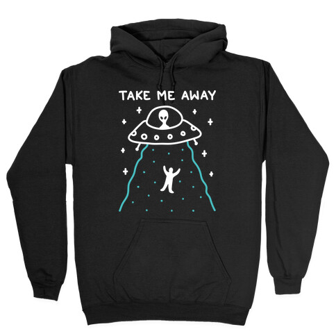 Take Me Away UFO Hooded Sweatshirt