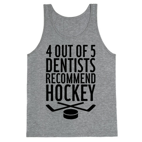 4 Out Of 5 Dentists Recommend Hockey Tank Top