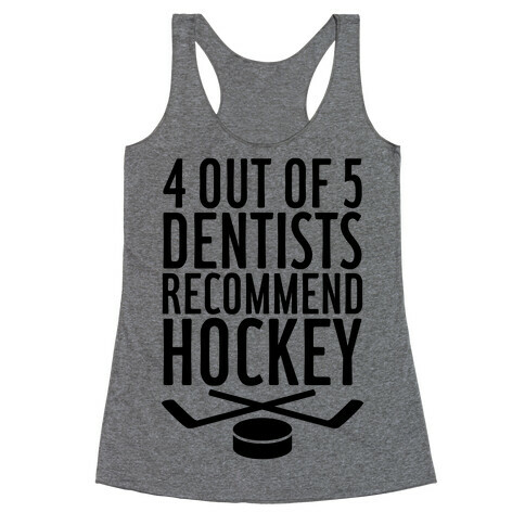 4 Out Of 5 Dentists Recommend Hockey Racerback Tank Top