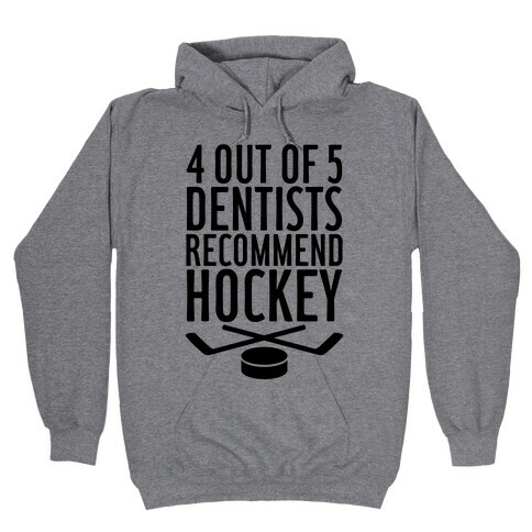 4 Out Of 5 Dentists Recommend Hockey Hooded Sweatshirt