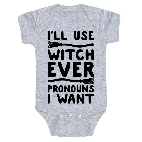 I'll Use Witch Ever Pronouns I Want Baby One-Piece