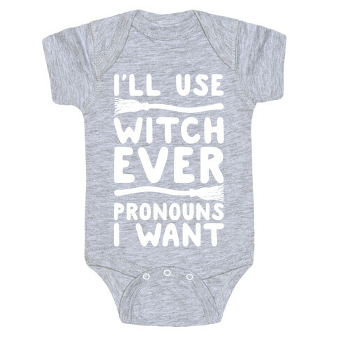 I'll Use Witch Ever Pronouns I Want Baby One-Piece