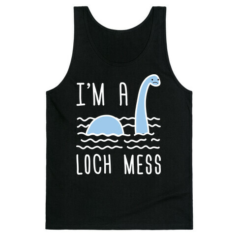 I'm A Loch-Mess Nessie Tank Top