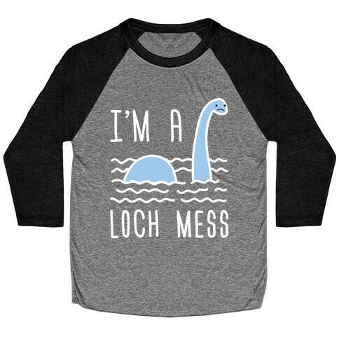 I'm A Loch-Mess Nessie Baseball Tee