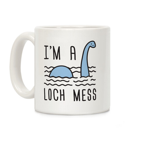 I'm A Loch-Mess Nessie Coffee Mug