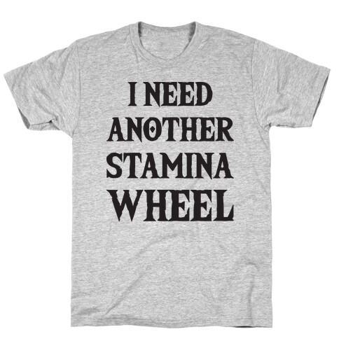 I Need Another Stamina Wheel Zelda Parody T-Shirt