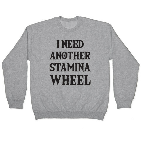 I Need Another Stamina Wheel Zelda Parody Pullover