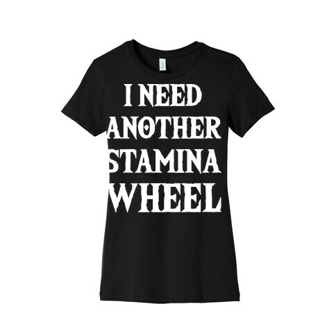 I Need Another Stamina Wheel Zelda Parody Womens T-Shirt