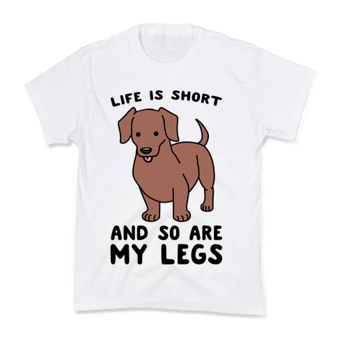 Life is Short and So Are My Legs Kids T-Shirt