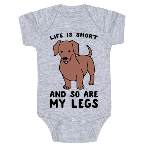 Life is Short and So Are My Legs Baby One-Piece