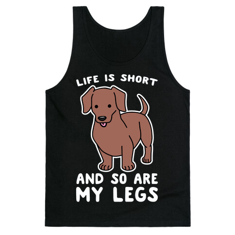 Life is Short and So Are My Legs Tank Top