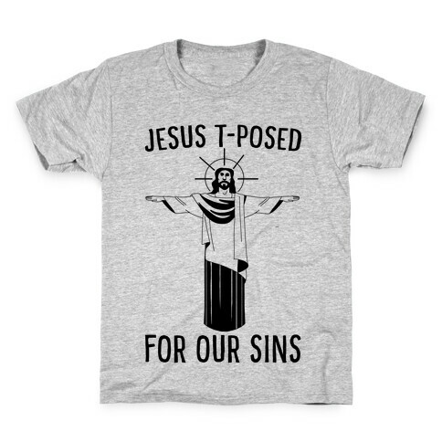 Jesus T-Posed For Our Sins Kids T-Shirt