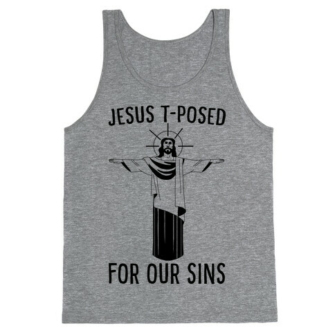 Jesus T-Posed For Our Sins Tank Top