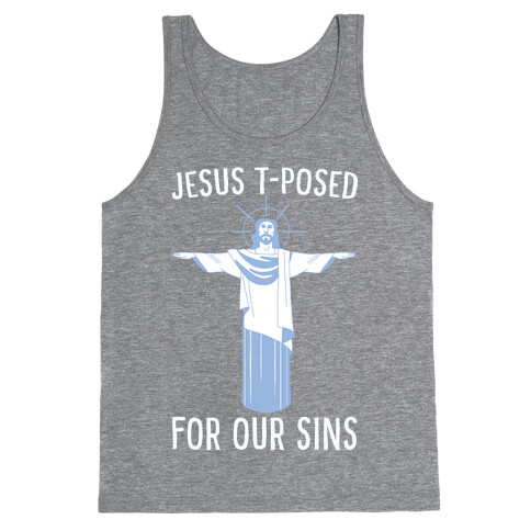Jesus T-Posed For Our Sins Tank Top