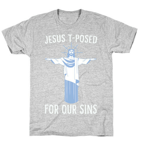 Jesus T-Posed For Our Sins T-Shirt