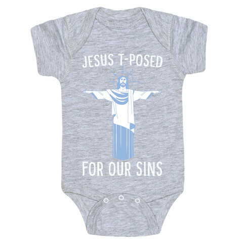 Jesus T-Posed For Our Sins Baby One-Piece
