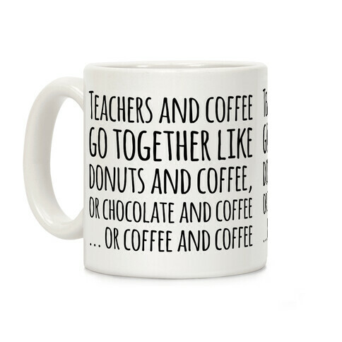 Teachers And Coffee Go Together Like... Coffee Mug