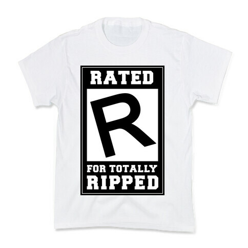 Rated R For TOTALLY RIPPED! Kids T-Shirt