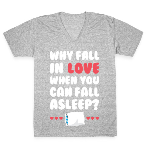 Why Fall In Love V-Neck Tee Shirt