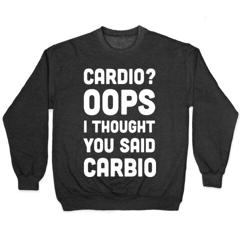 Cardio Oops I Thought You Said Carbio Pullover