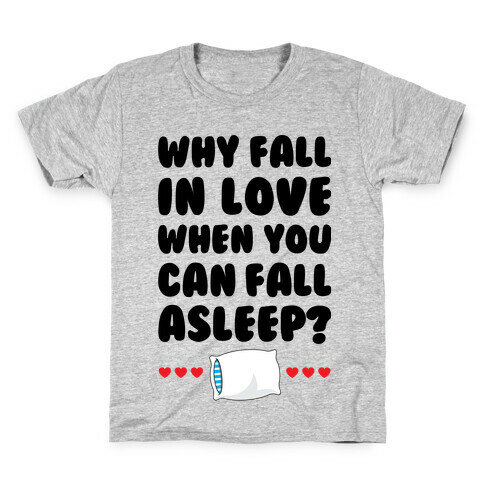 Why Fall In Love Kids T-Shirt