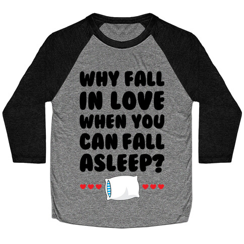 Why Fall In Love Baseball Tee