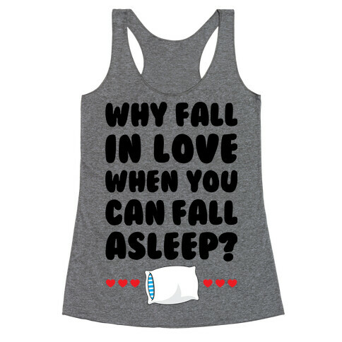 Why Fall In Love Racerback Tank Top