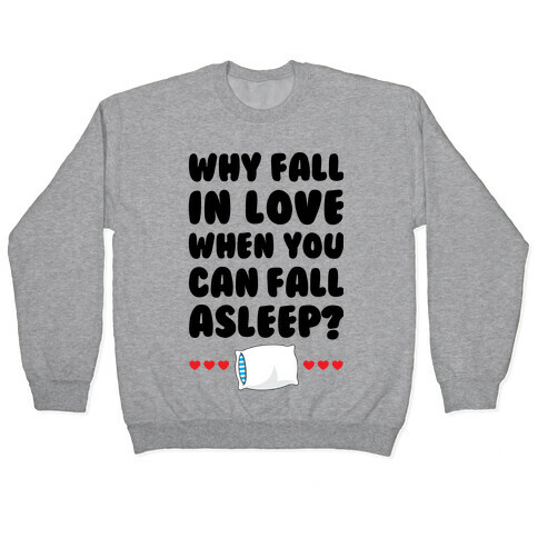 Why Fall In Love Pullover