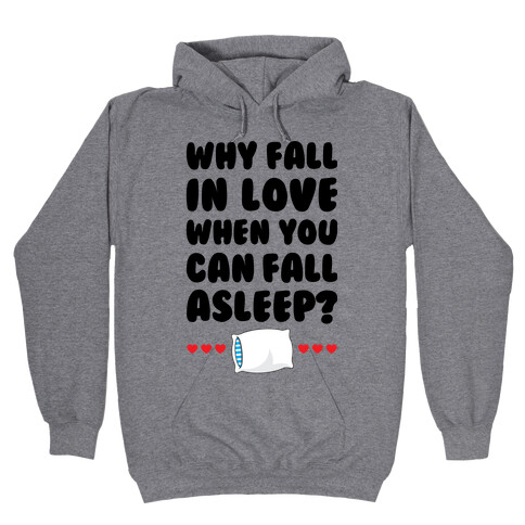 Why Fall In Love Hooded Sweatshirt