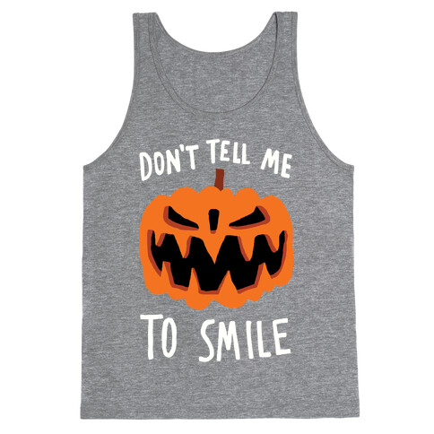 Don't Tell Me To Smile Pumpkin Tank Top