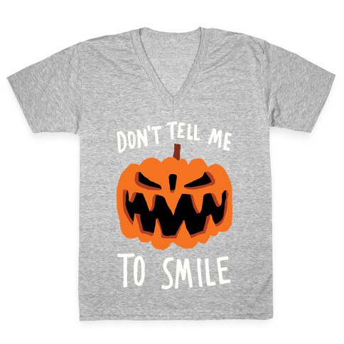 Don't Tell Me To Smile Pumpkin V-Neck Tee Shirt