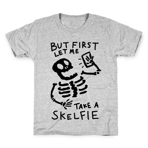 But First Let Me Take A Skelfie Skeleton Kids T-Shirt