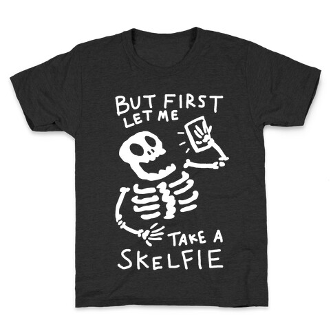 But First Let Me Take A Skelfie Skeleton Kids T-Shirt