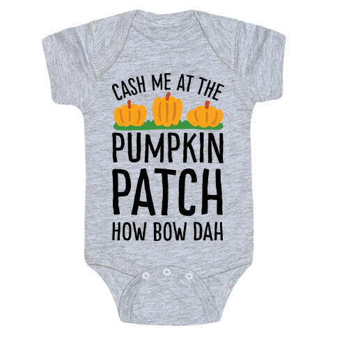 Cash Me At The Pumpkin Patch How Bow Dah Baby One-Piece