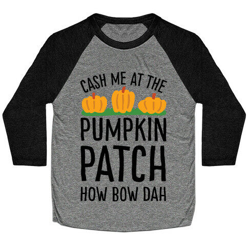Cash Me At The Pumpkin Patch How Bow Dah Baseball Tee