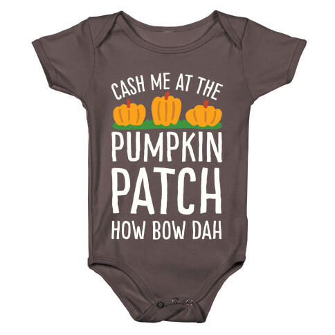 Cash Me At The Pumpkin Patch How Bow Dah Baby One-Piece