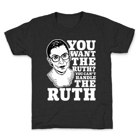 You Want the Ruth? You Can't Handle the Ruth Kids T-Shirt