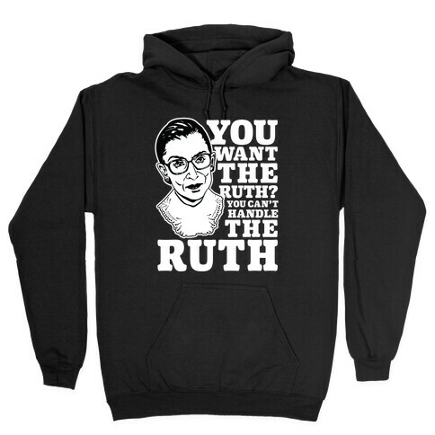 You Want the Ruth? You Can't Handle the Ruth Hooded Sweatshirt