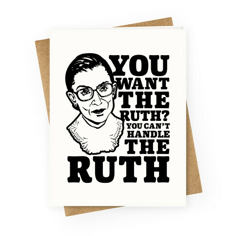 You Want the Ruth? You Can't Handle the Ruth Greeting Card
