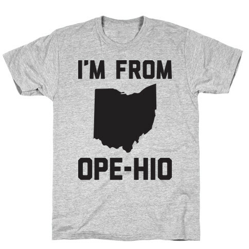 I'm From Ope-hio  T-Shirt