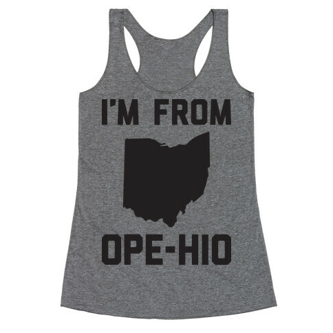 I'm From Ope-hio  Racerback Tank Top