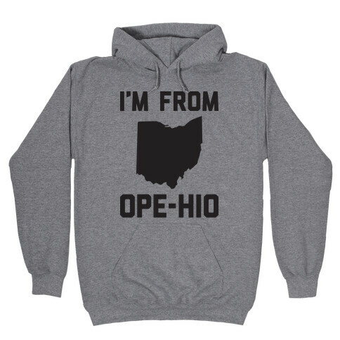 I'm From Ope-hio  Hooded Sweatshirt