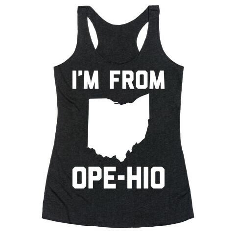 I'm From Ope-hio  Racerback Tank Top