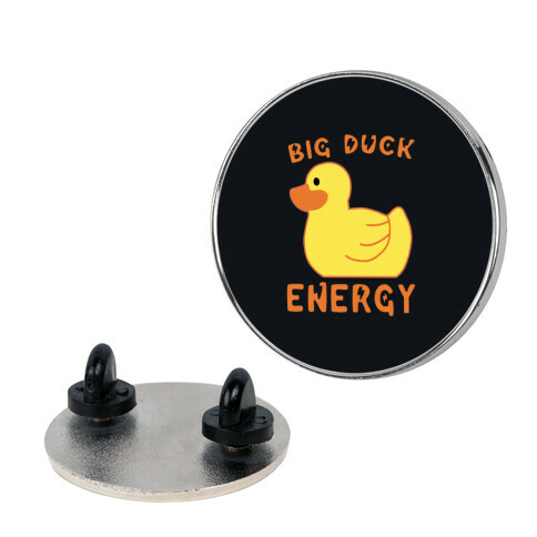 Big Duck Energy  Pin